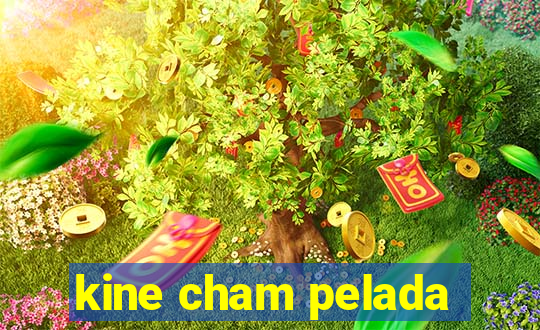 kine cham pelada